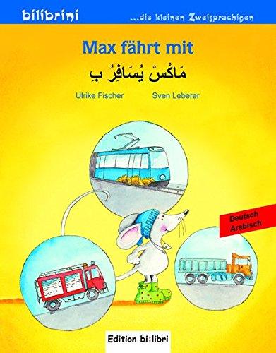 Max fährt mit: Kinderbuch Deutsch-Arabisch