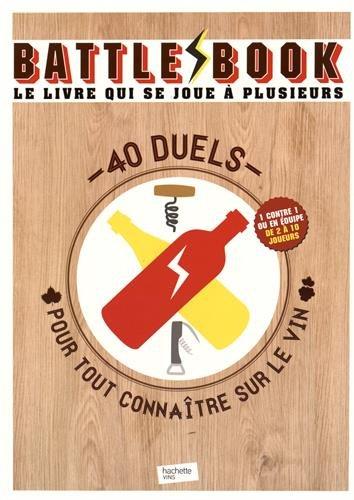 Battle book, le livre qui se joue à plusieurs : 40 duels pour tout connaître sur le vin