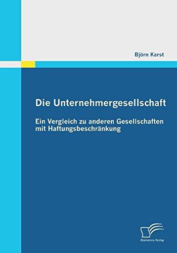 Die Unternehmergesellschaft: Ein Vergleich zu anderen Gesellschaften mit Haftungsbeschränkung