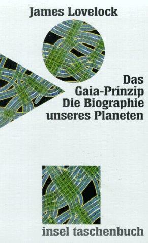 Das Gaia- Prinzip. Die Biographie unseres Planeten.