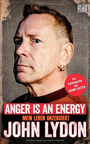 Anger is an Energy: Mein Leben unzensiert. Die Autobiografie von Johnny Rotten