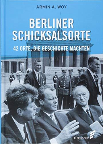 Berliner Schicksalsorte: 42 Orte, die Geschichte machen