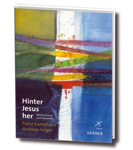 Hinter Jesus her. Texte und Aquarelle