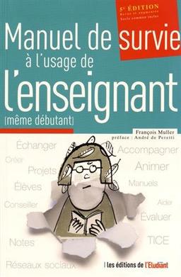 Manuel de survie à l'usage de l'enseignant (même débutant)