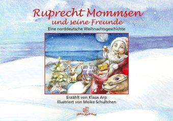 Ruprecht Mommsen und seine Freunde: Eine norddeutsche Weihnachtsgeschichte