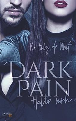 Dark Pain: Halte mich (Dark Passion Reihe, Band 2)