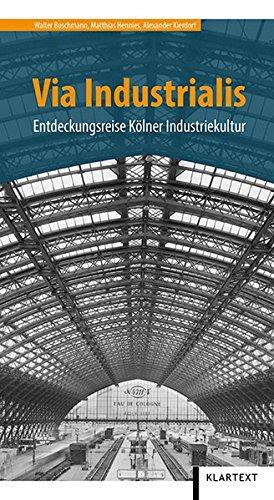 Via Industrialis: Entdeckungsreise Kölner Industriekultur