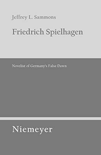 Friedrich Spielhagen: Novelist of Germany's False Dawn (Untersuchungen zur deutschen Literaturgeschichte, 117)