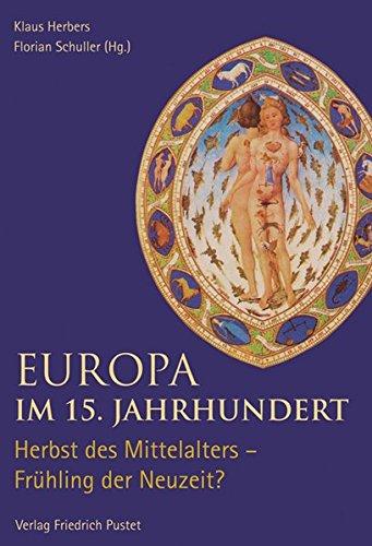 Europa im 15. Jahrhundert: Herbst des Mittelalters - Frühling der Neuzeit? (Kulturgeschichte)