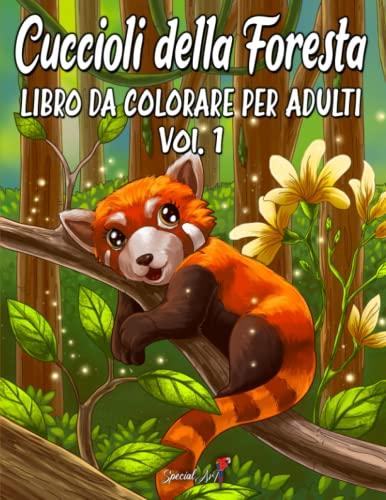 Cuccioli della Foresta: Un meraviglioso libro da colorare con una collezione di bellissime e uniche illustrazioni di animali della Foresta (Cuccioli di Animali)