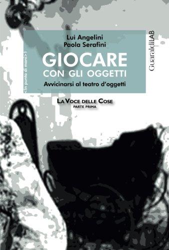 Giocare con gli oggetti: Avvicinarsi Al Teatro D'oggetti