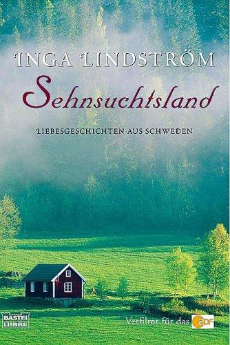 Sehnsuchtsland: Liebesgeschichten aus Schweden