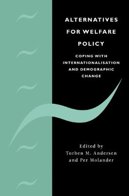 Alternatives for Welfare Policy: Coping with Internationalisation and Demographic Change