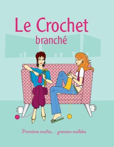 Le crochet branché : premières mailles... premiers modèles