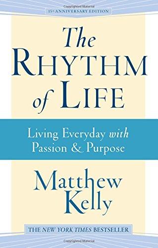 The Rhythm of Life: Living Everyday with Passion & Purpose