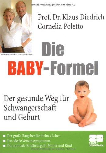 Die Baby-Formel: Der gesunde Weg für Schwangerschaft und Geburt