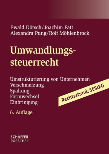 Umwandlungssteuerrecht: Umstrukturierung von Unternehmen, Verschmelzung, Spaltung, Formwechsel, Einbringung