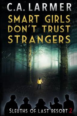 Smart Girls Don't Trust Strangers (Sleuths of Last Resort, Band 2)