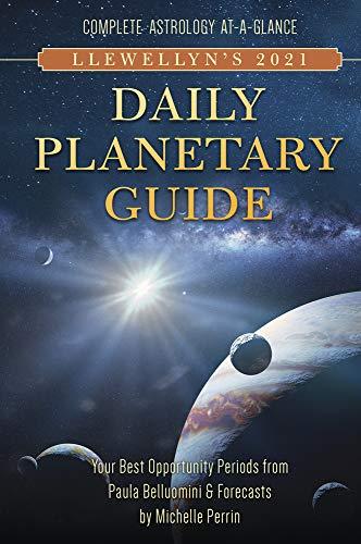 Llewellyn's Daily 2021 Planetary Guide: Complete Astrology At-a-glance (Llewellyn's Daily Planetary Guide)