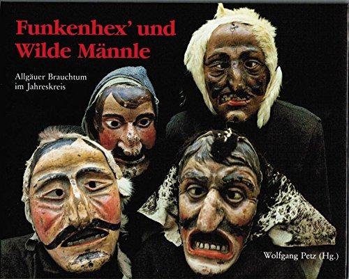 Funkenhex' und wilde Männle: Brauchtum im Jahreskreis