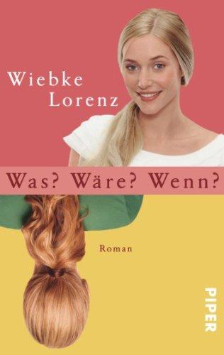 Was? Wäre? Wenn?: Roman