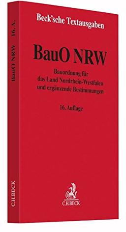 Bauordnung für das Land Nordrhein-Westfalen: mit Bauprüfungsverordnung, Prüfverordnung, Sachverständigenverordnung, Sonderbauverordnung, Camping- und ... 1. Februar 2017 (Beck'sche Textausgaben)