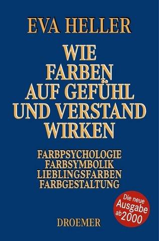 Wie Farben auf Gefühl und Verstand wirken: Farbpsychologie, Farbsymbolik, Lieblingsfarben, Farbgestaltung