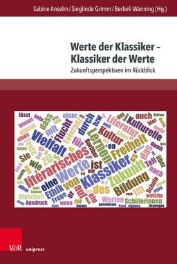 Werte der Klassiker – Klassiker der Werte: Zukunftsperspektiven im Rückblick (Themenorientierte Literaturdidaktik)