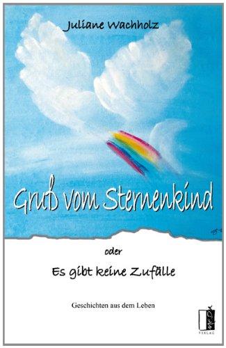 Gruß vom Sternenkind: oder Es gibt keine Zufälle