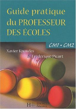 Guide pratique du professeur des écoles : CM1, CM2