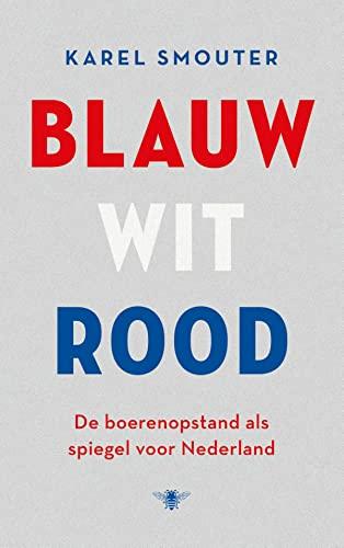 Blauw wit rood: De boerenopstand als spiegel voor Nederland