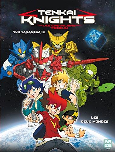 Tenkai knights. Vol. 1. Les deux mondes. Les chevaliers Tenkai. Vol. 1. Les deux mondes