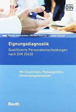 Eignungsdiagnostik: Qualifizierte Personalentscheidungen nach DIN 33430 Mit Checklisten, Planungshilfen, Anwendungsbeispielen (Beuth Kommentar)