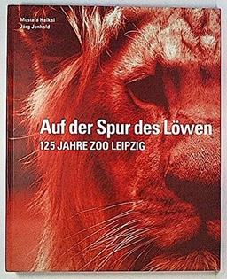 Auf der Spur des Löwen: 125 Jahre Zoo Leipzig