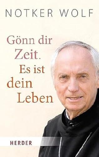 Gönn dir Zeit. Es ist dein Leben (HERDER spektrum)