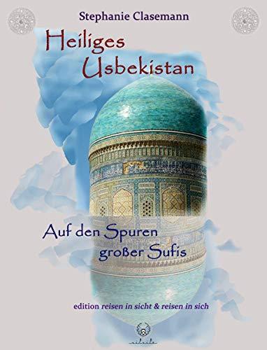 Heiliges Usbekistan: Auf den Spuren großer Sufis