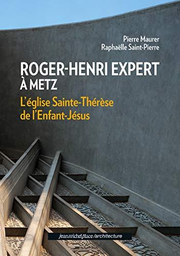 Roger-Henri Expert à Metz: L'église Sainte-Thérèse de l'Enfant-Jésus