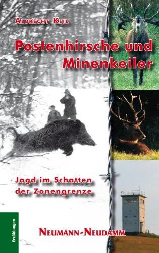 Postenhirsche - Minenkeiler: Jagd im Schatten der Zonengrenze