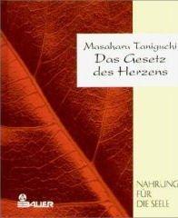 Das Gesetz des Herzens: angewandte Lebenskunst