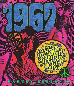 1967: A Complete Rock Music History of the Summer of Love