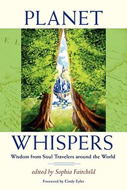 Planet Whispers: Wisdom from Soul Travelers around the World