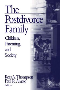 The Postdivorce Family: Children, Parenting, and Society