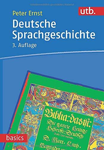 Deutsche Sprachgeschichte: Eine Einführung in die diachrone Sprachwissenschaft des Deutschen (utb basics)