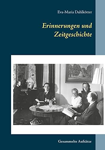 Erinnerungen und Zeitgeschichte: Gesammelte Aufsätze zu Nationalsozialismus, Krieg und Nachkriegszeit