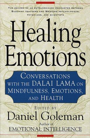 Healing Emotions: Conversations with the Dalai Lama on Mindfulness, Emotions and Health