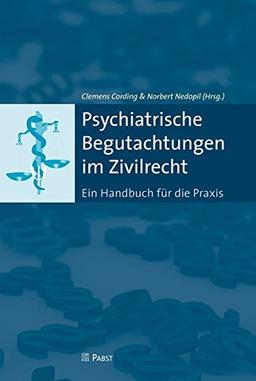 Psychiatrische Begutachtungen im Zivilrecht: Ein Handbuch für die Praxis