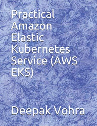 Practical Amazon Elastic Kubernetes Service (AWS EKS)