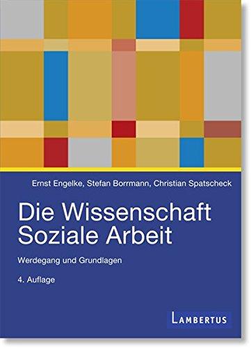 Die Wissenschaft Soziale Arbeit: Werdegang und Grundlagen