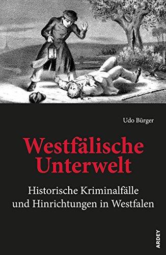 Westfälische Unterwelt: Historische Kriminalfälle und Hinrichtungen in Westfalen