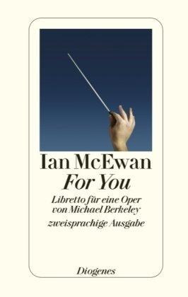 For You: Libretto für eine Oper von Michael Berkeley